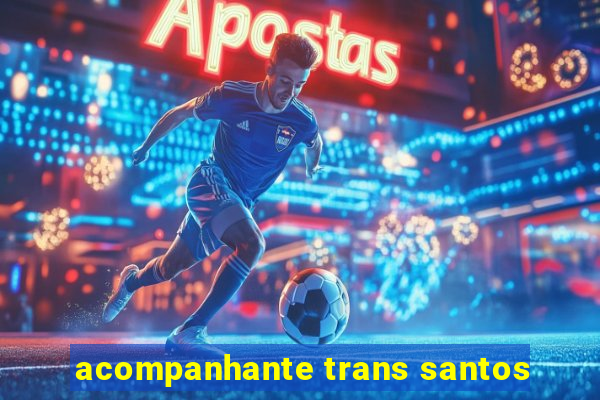 acompanhante trans santos